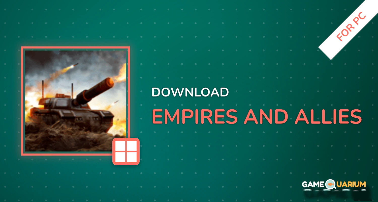 Empires and Allies for PC Empires and Allies for PC