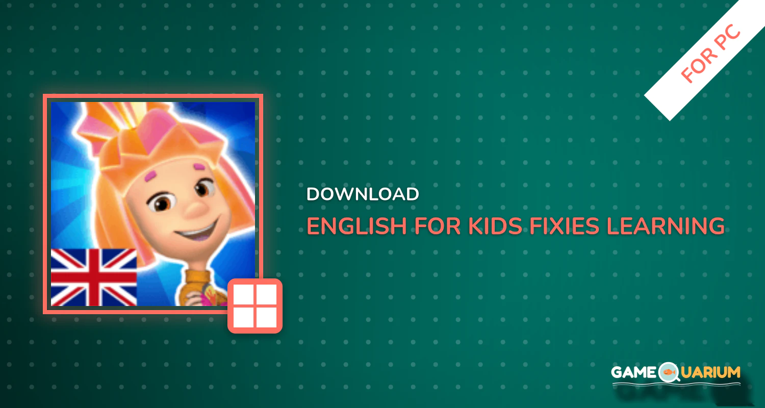 English for Kids. Fixies. Learning the language for PC English for Kids. Fixies. Learning the language for PC