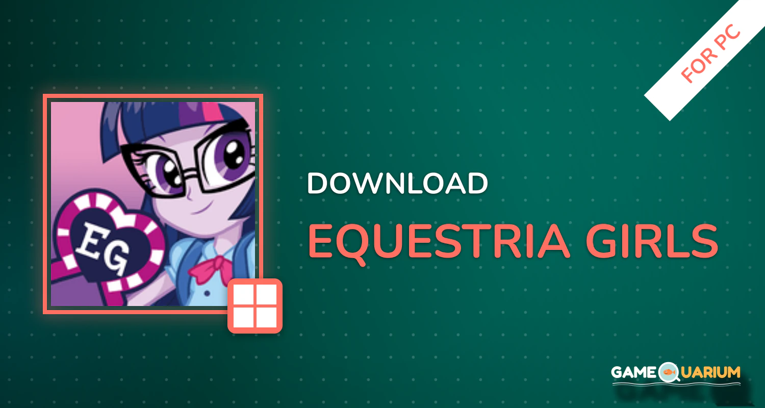 Equestria Girls for PC Equestria Girls for PC