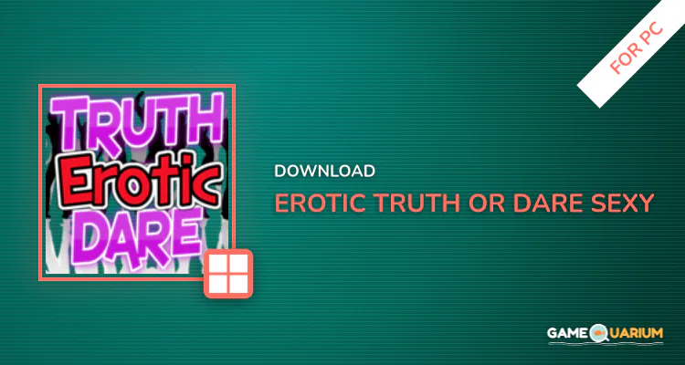 Erotic Truth or Dare (Sexy) for PC Erotic Truth or Dare (Sexy) for PC