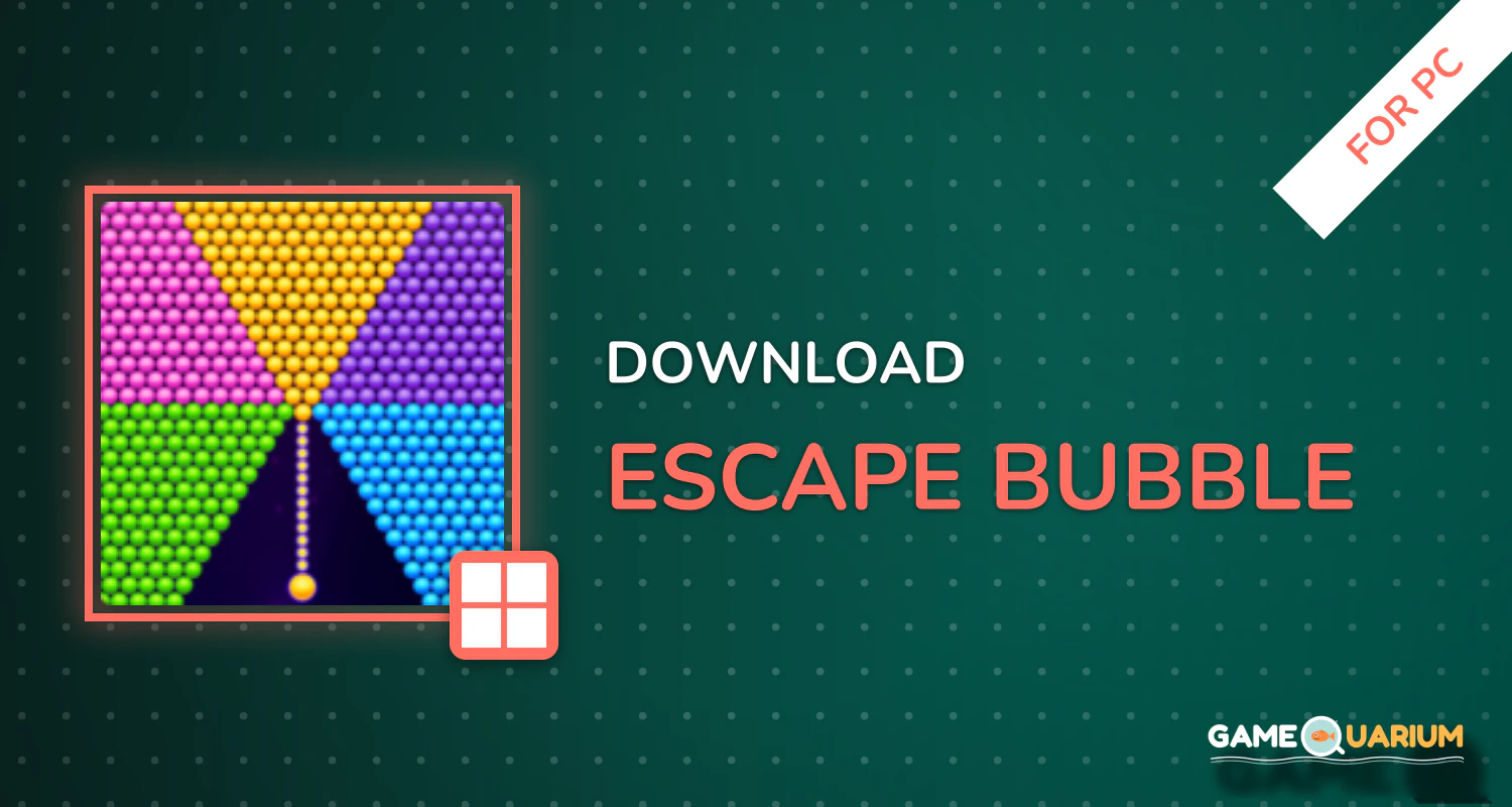 Escape Bubble for PC Escape Bubble for PC