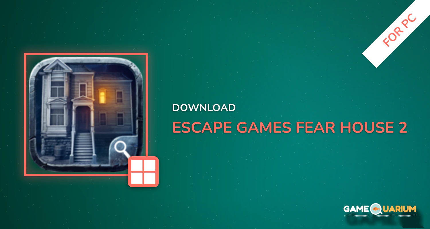 Escape Games: Fear House 2 for PC Escape Games: Fear House 2 for PC