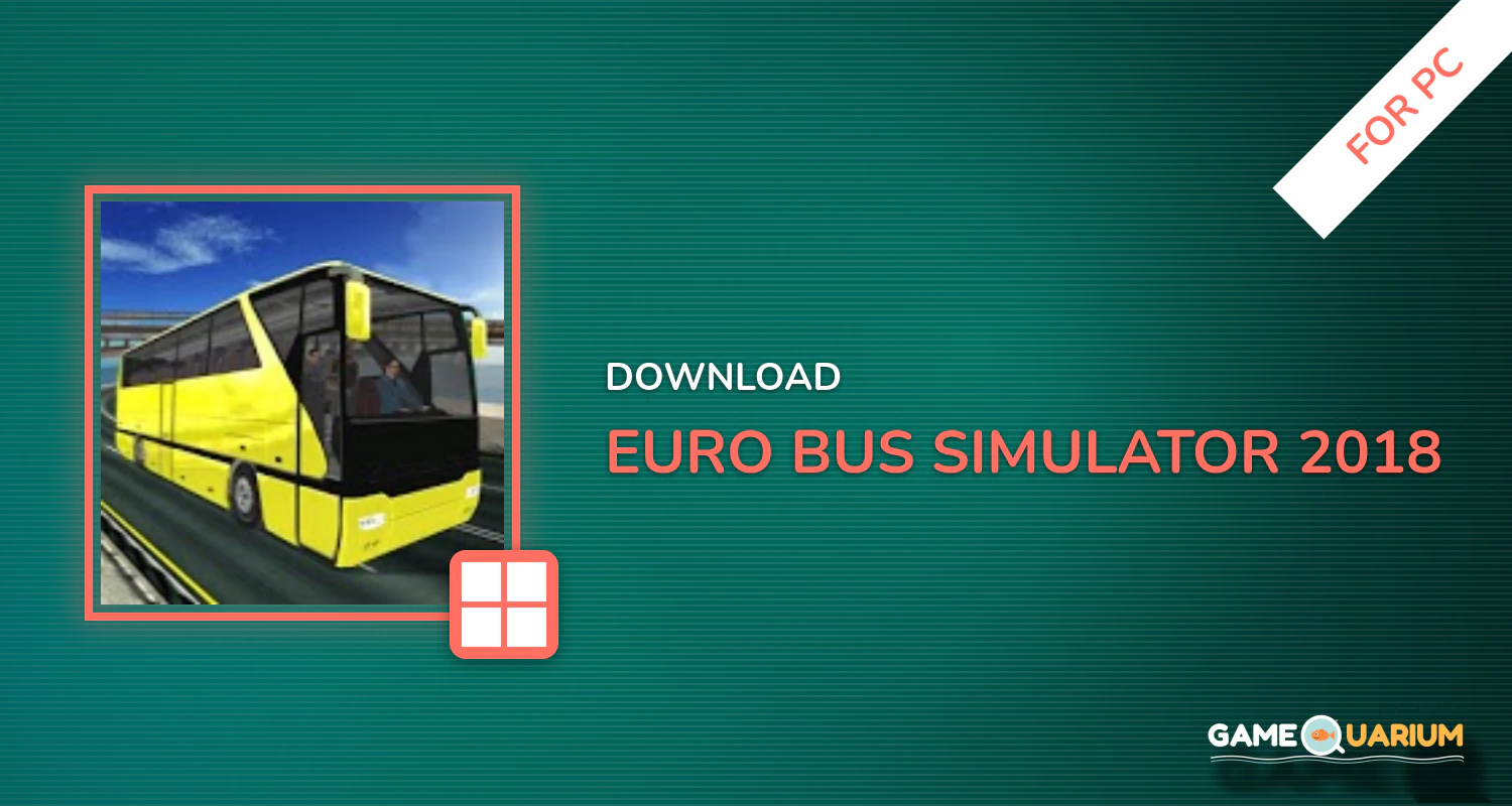 Euro Bus Simulator 2018 for PC Euro Bus Simulator 2018 for PC