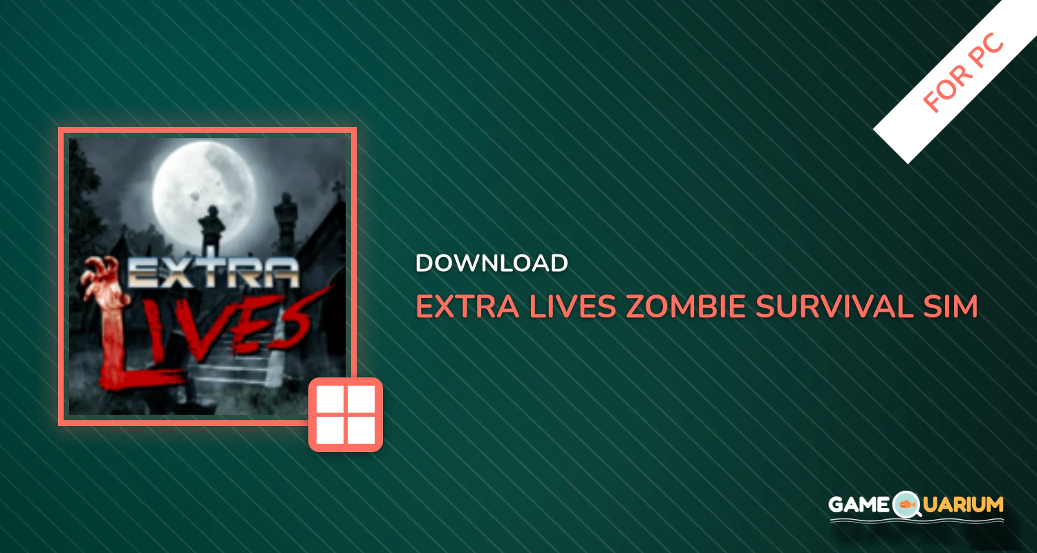 Extra Lives (Zombie Survival Sim) for PC Extra Lives (Zombie Survival Sim) for PC