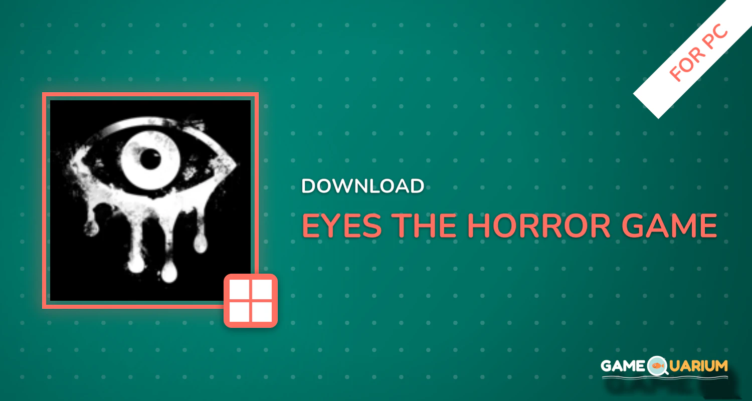 Eyes - The Horror Game for PC Eyes - The Horror Game for PC