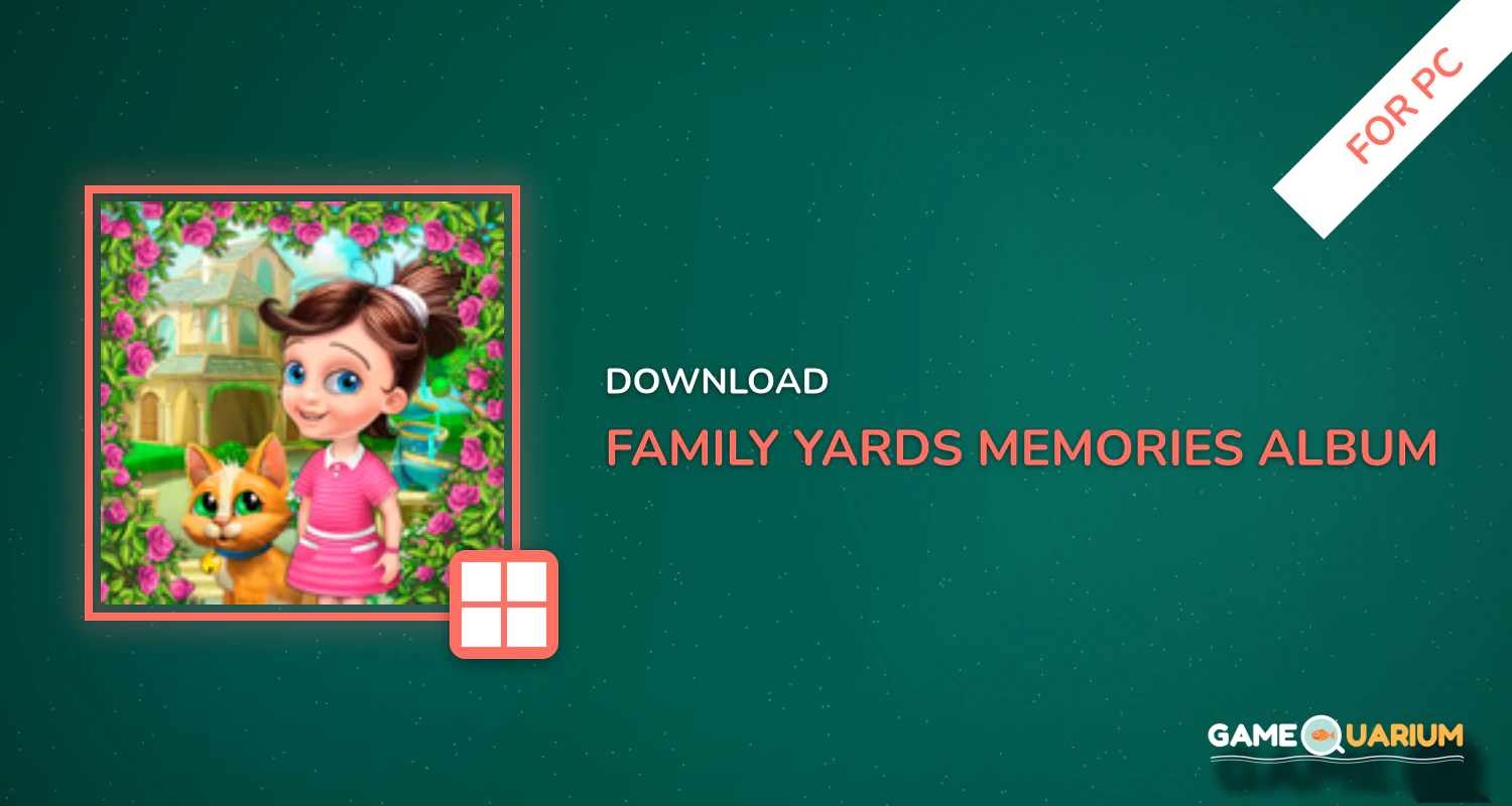 Family Yards: Memories Album for PC