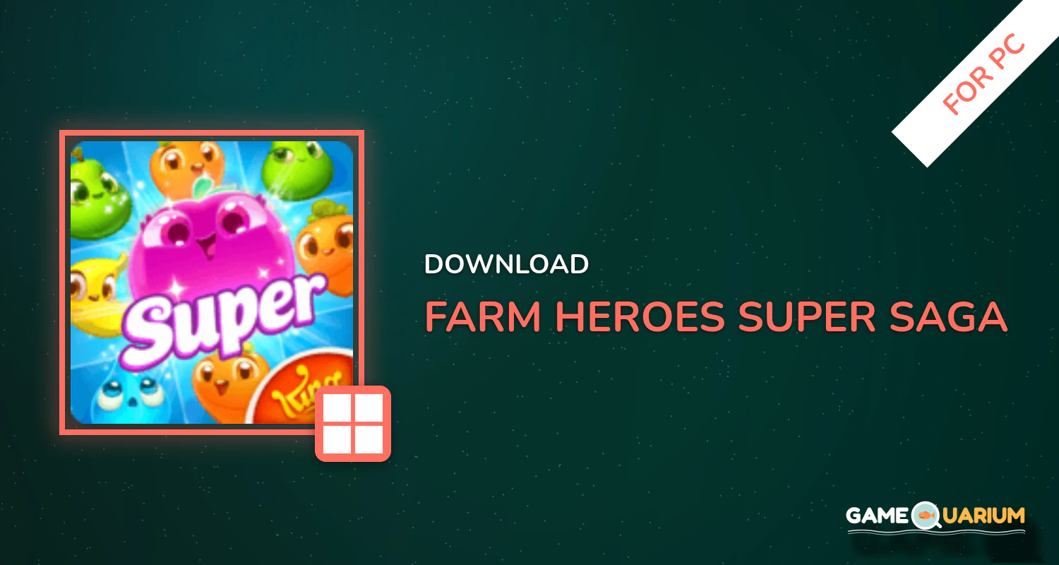Farm Heroes Super Saga for PC Farm Heroes Super Saga for PC