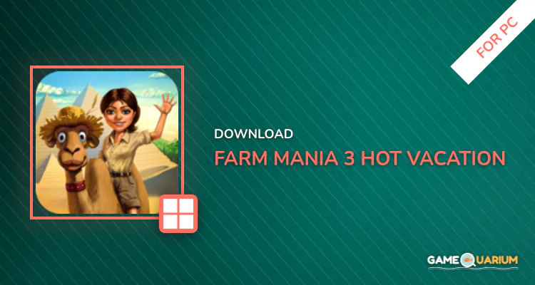 Farm Mania 3: Hot Vacation for PC Farm Mania 3: Hot Vacation for PC