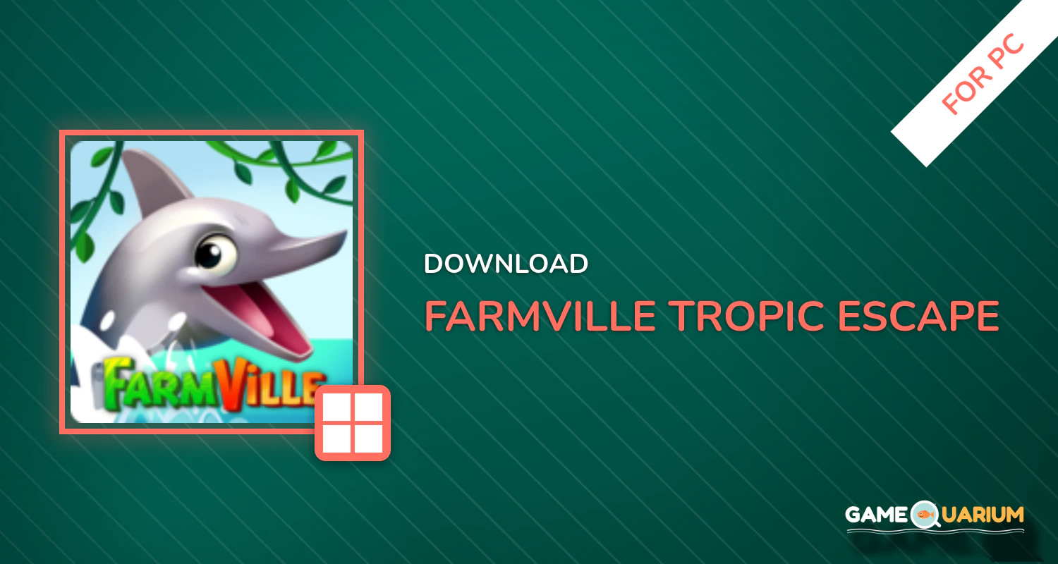 FarmVille: Tropic Escape for PC FarmVille: Tropic Escape for PC