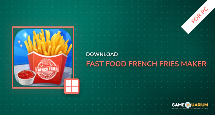 Fast Food - French Fries Maker for PC Fast Food - French Fries Maker for PC