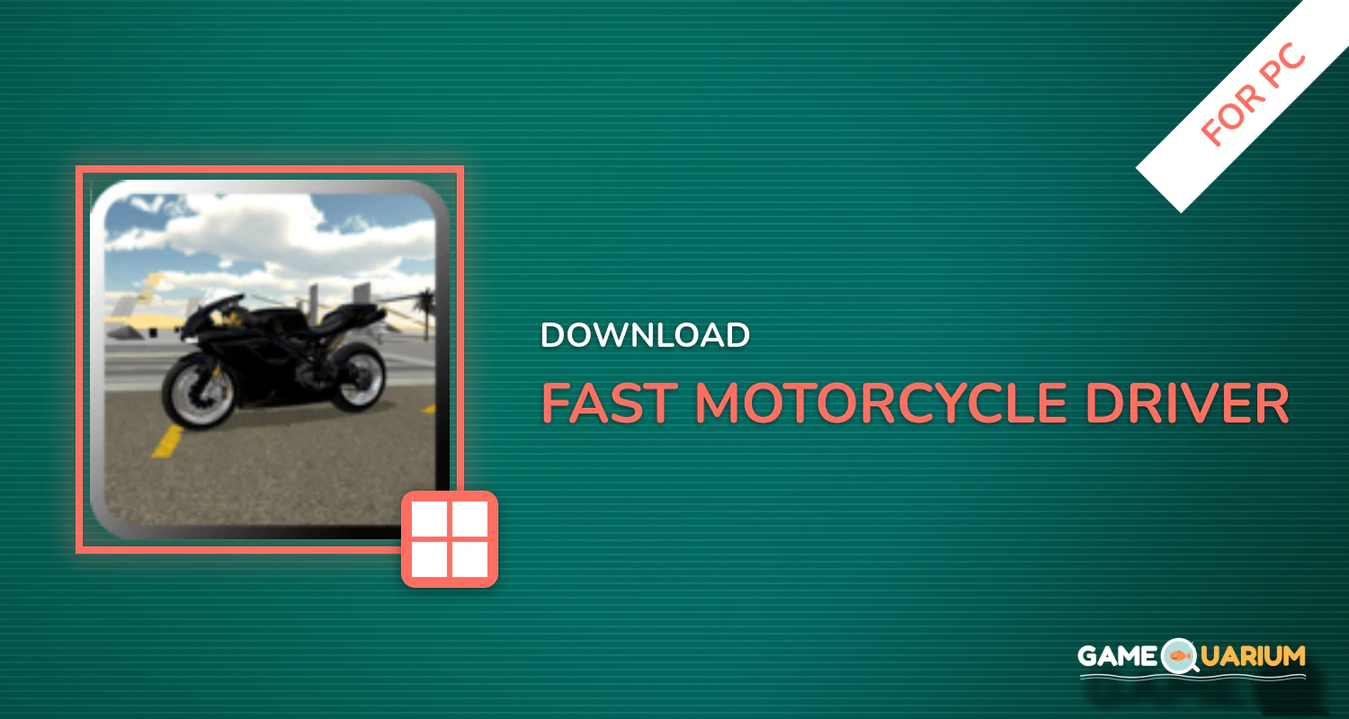 Fast Motorcycle Driver for PC Fast Motorcycle Driver for PC