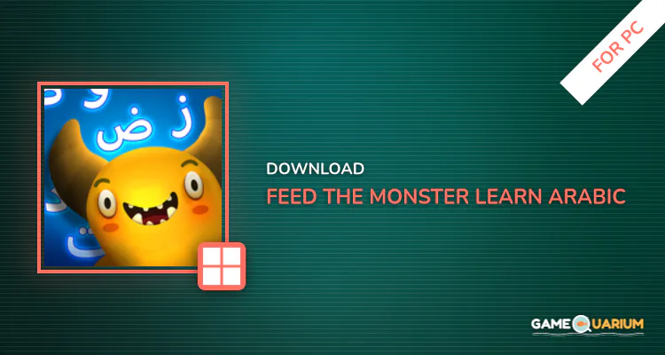 Feed the Monster Learn Arabic for PC Feed the Monster Learn Arabic for PC