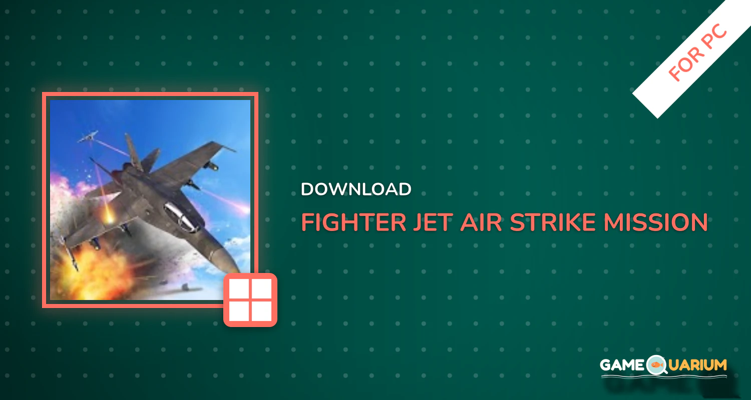 Fighter Jet Air Strike Mission 3D for PC Fighter Jet Air Strike Mission 3D for PC