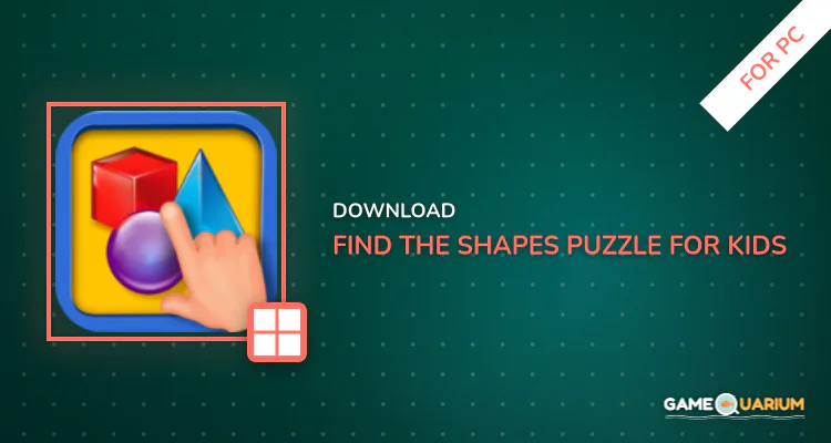 Find the Shapes Puzzle for Kids for PC Find the Shapes Puzzle for Kids for PC