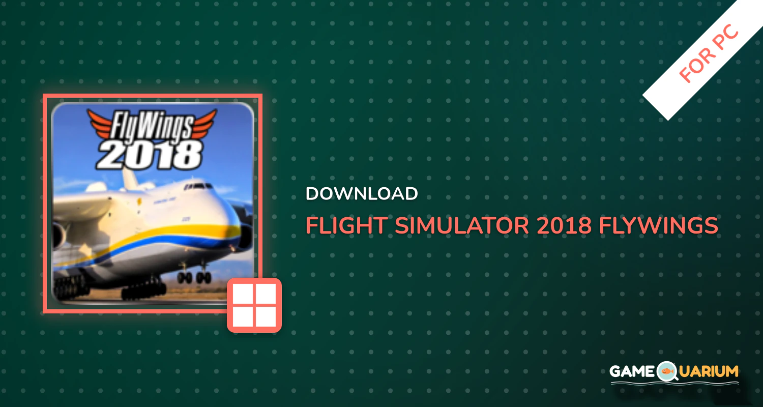 Flight Simulator 2018 FlyWings Free for PC Flight Simulator 2018 FlyWings Free for PC