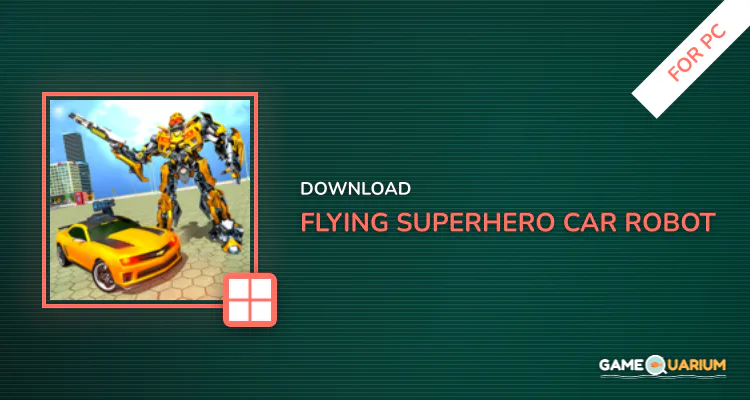 Flying Superhero Car Robot Transform Fighting Game for PC