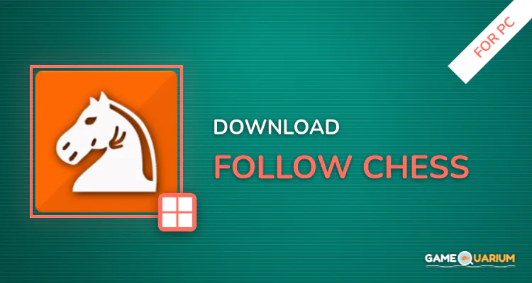 Follow Chess for PC Follow Chess for PC