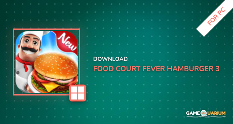 Food Court Fever: Hamburger 3 for PC Food Court Fever: Hamburger 3 for PC