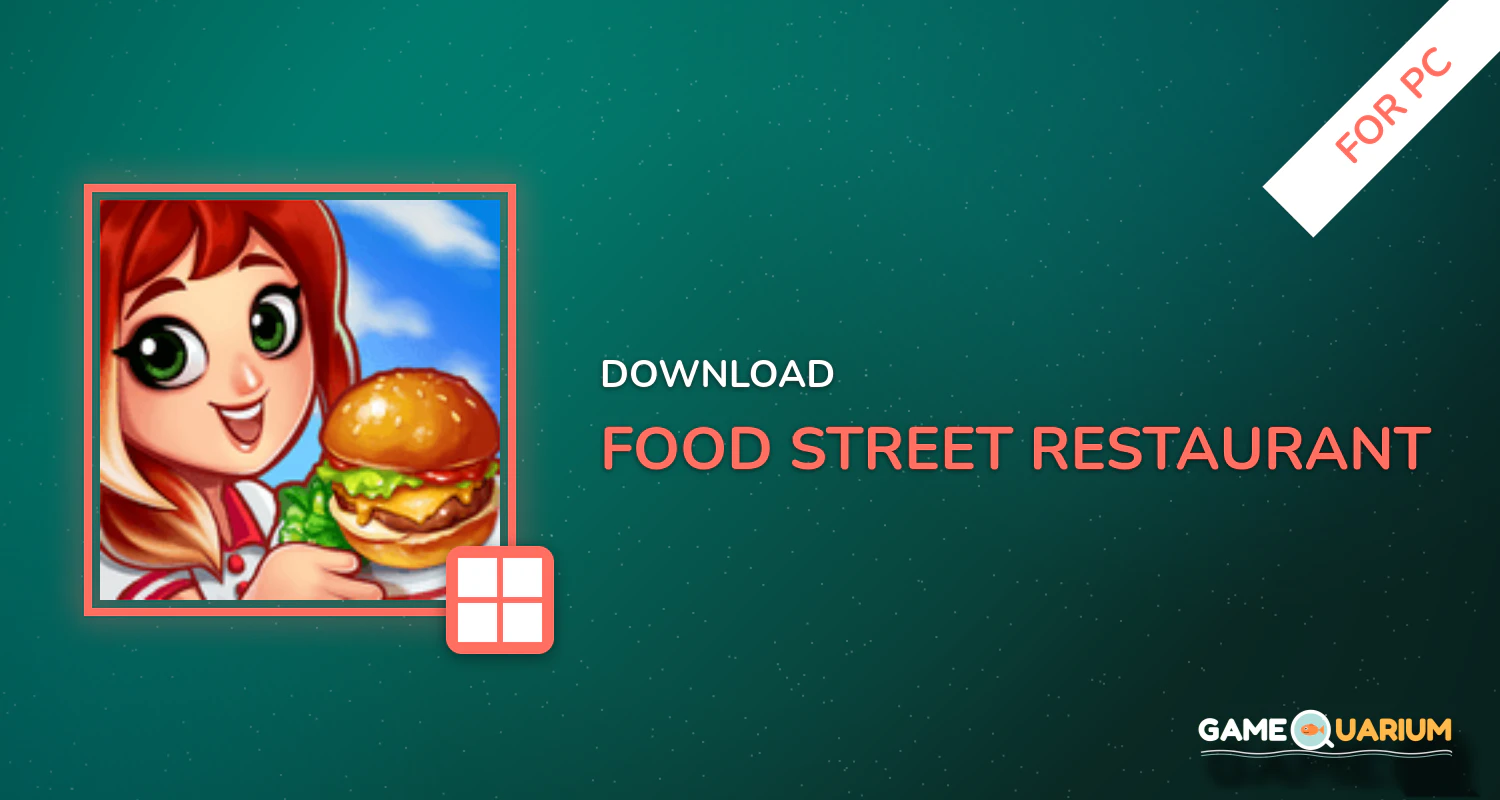 Food Street - Restaurant Management & Food Game for PC Food Street - Restaurant Management & Food Game for PC