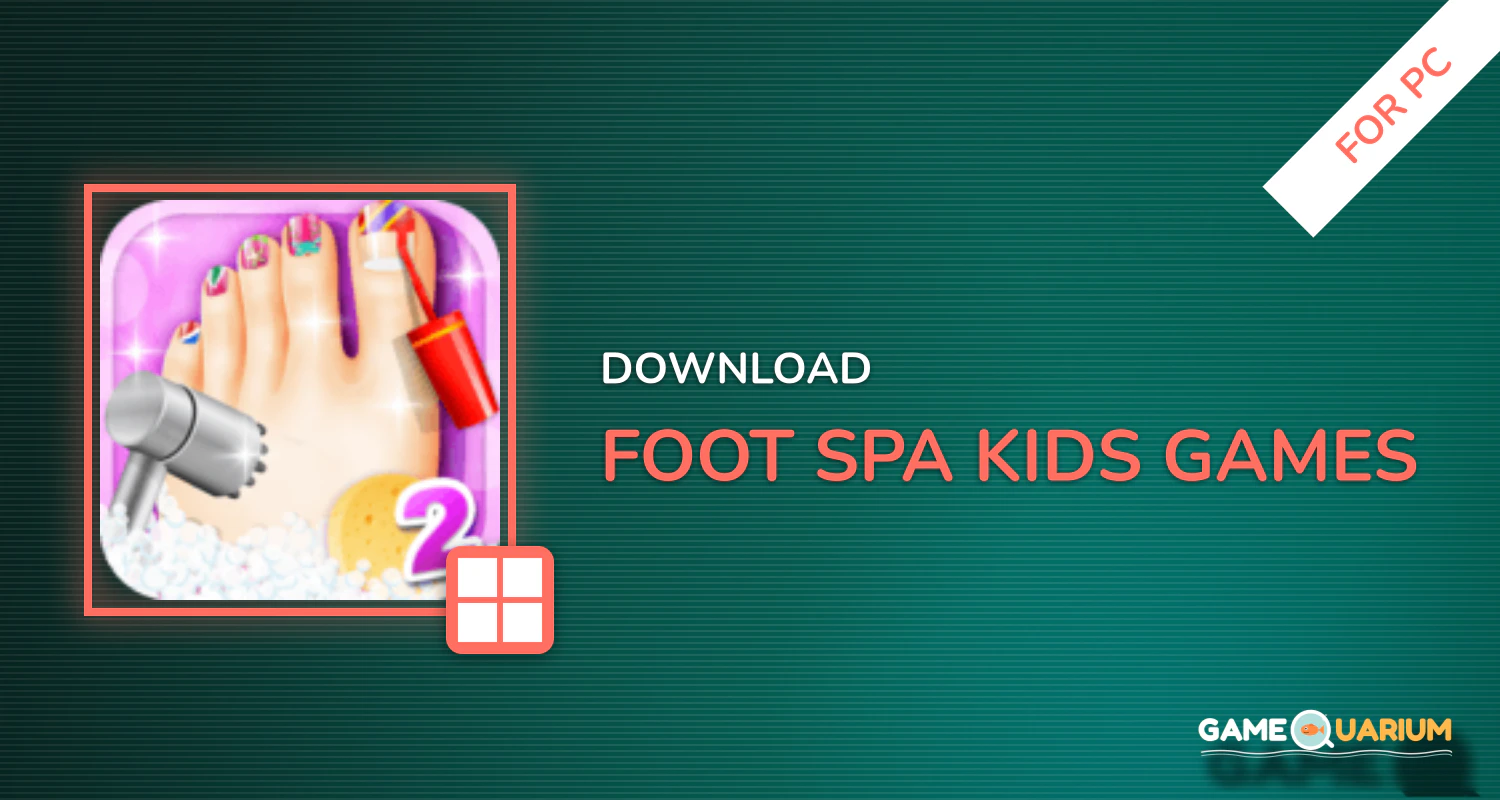 Foot Spa - Kids games for PC