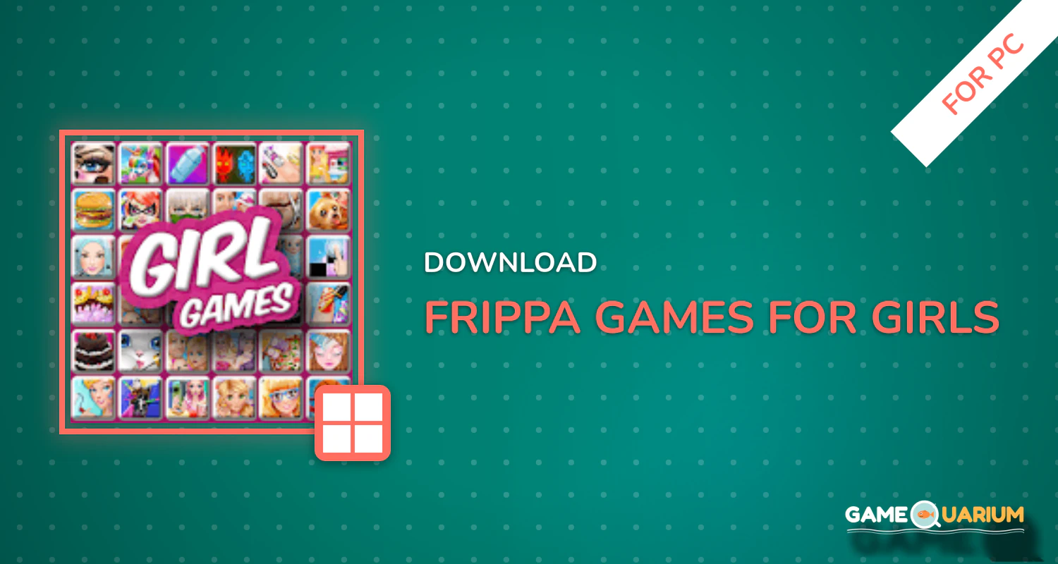 Frippa Games for Girls for PC Frippa Games for Girls for PC