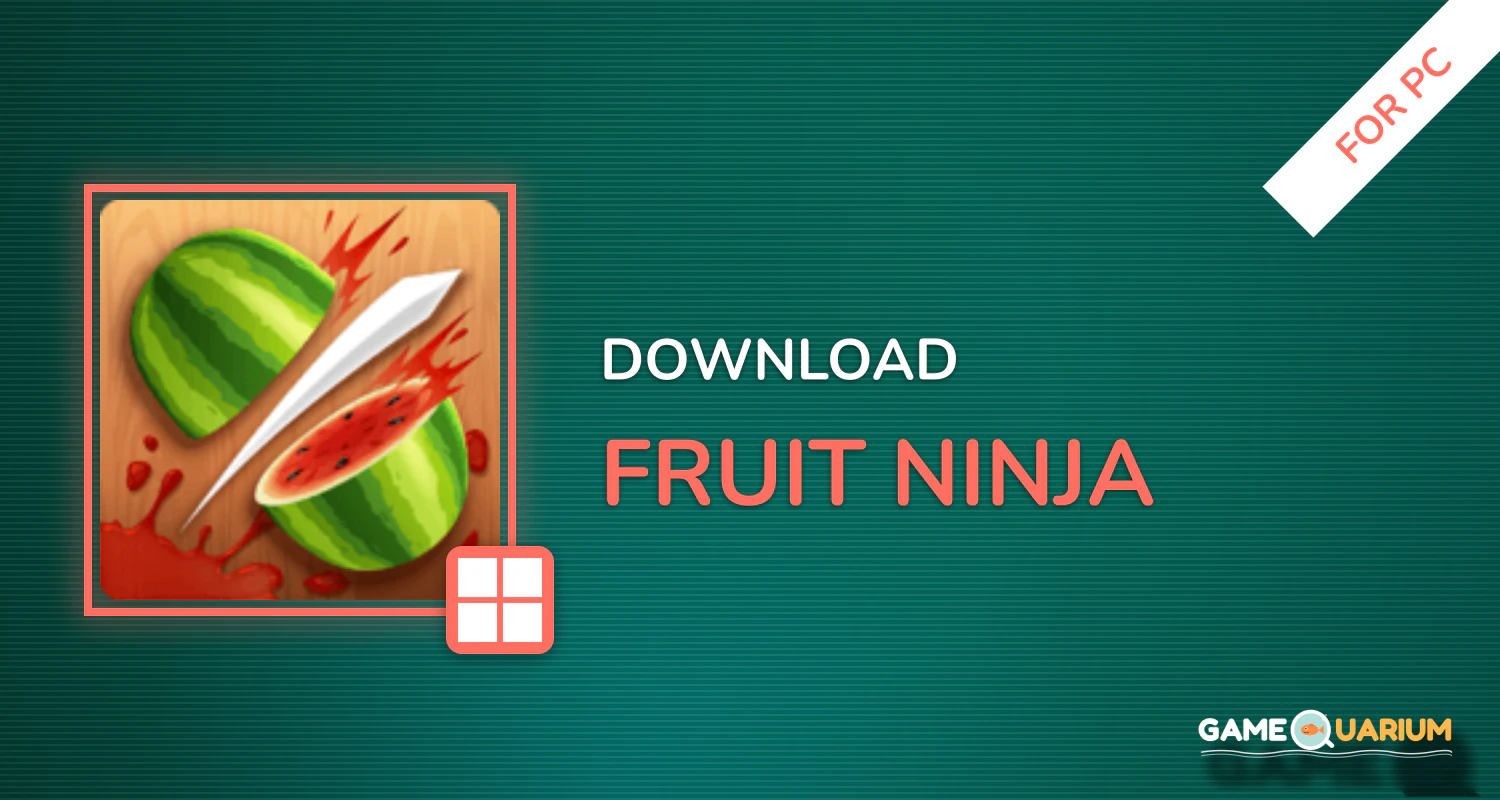 Fruit Ninja® for PC Fruit Ninja® for PC