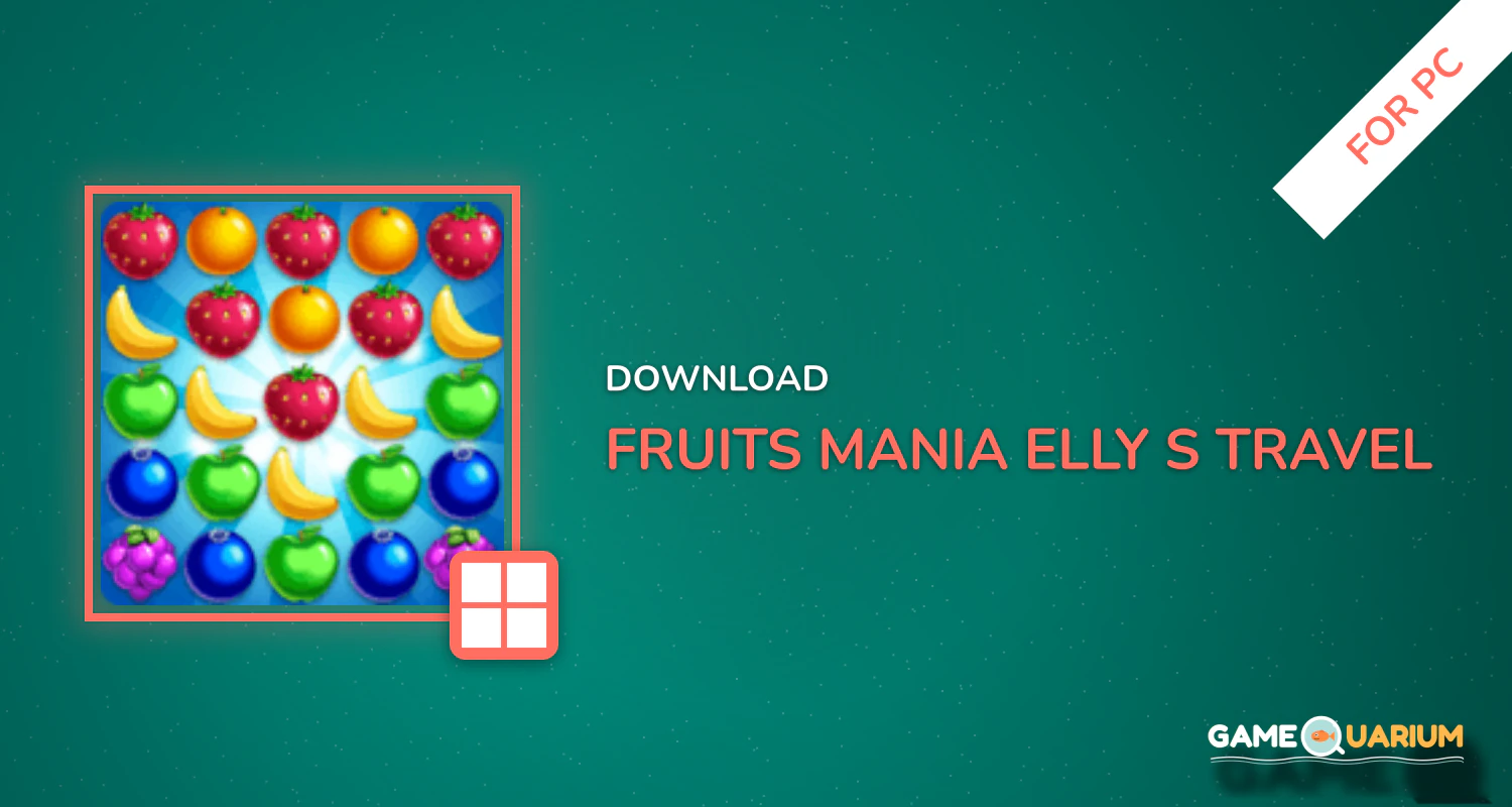 Fruits Mania : Elly’s travel for PC Fruits Mania : Elly’s travel for PC