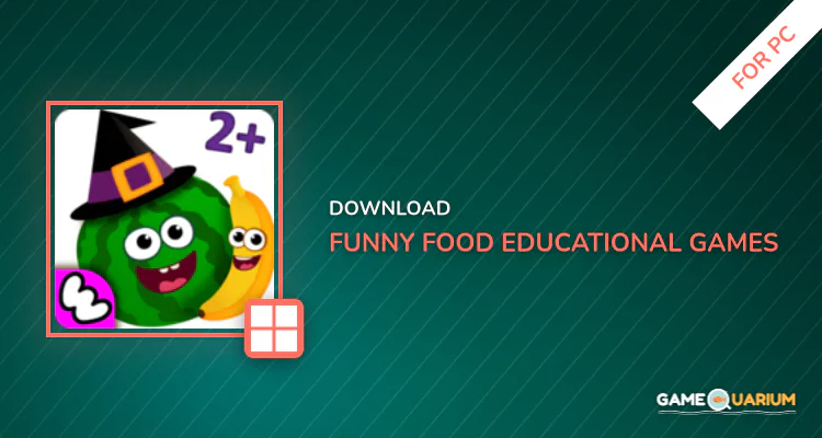 Funny Food! Educational Games for Toddlers 3 years for PC Funny Food! Educational Games for Toddlers 3 years for PC