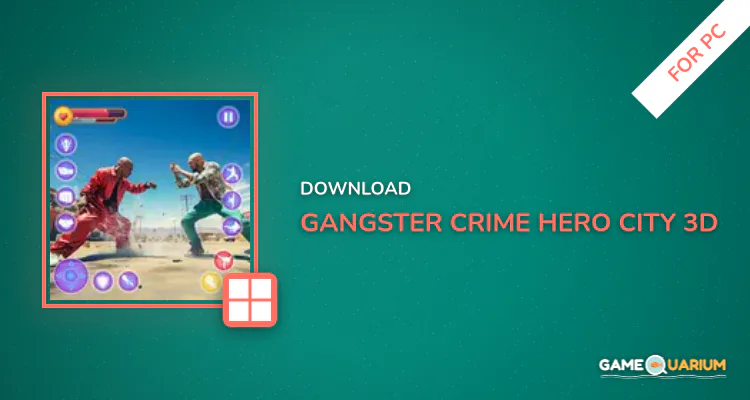 Gangster Crime Hero City 3d for PC