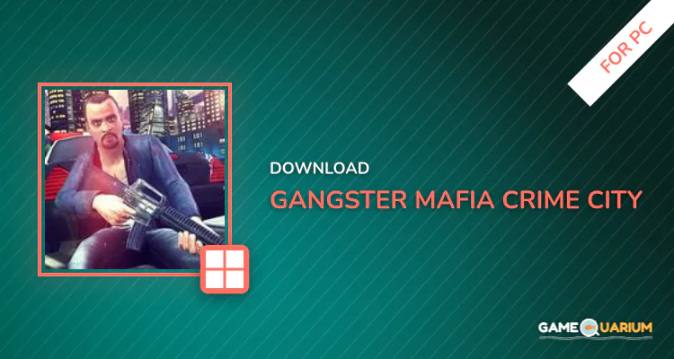 Gangster Mafia Crime City for PC Gangster Mafia Crime City for PC