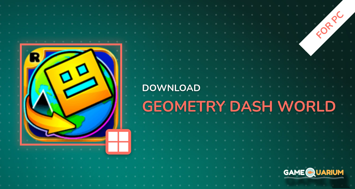 Geometry Dash World for PC Geometry Dash World for PC