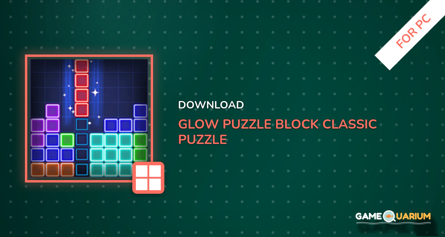 Glow Puzzle Block - Classic Puzzle Game for PC Glow Puzzle Block - Classic Puzzle Game for PC