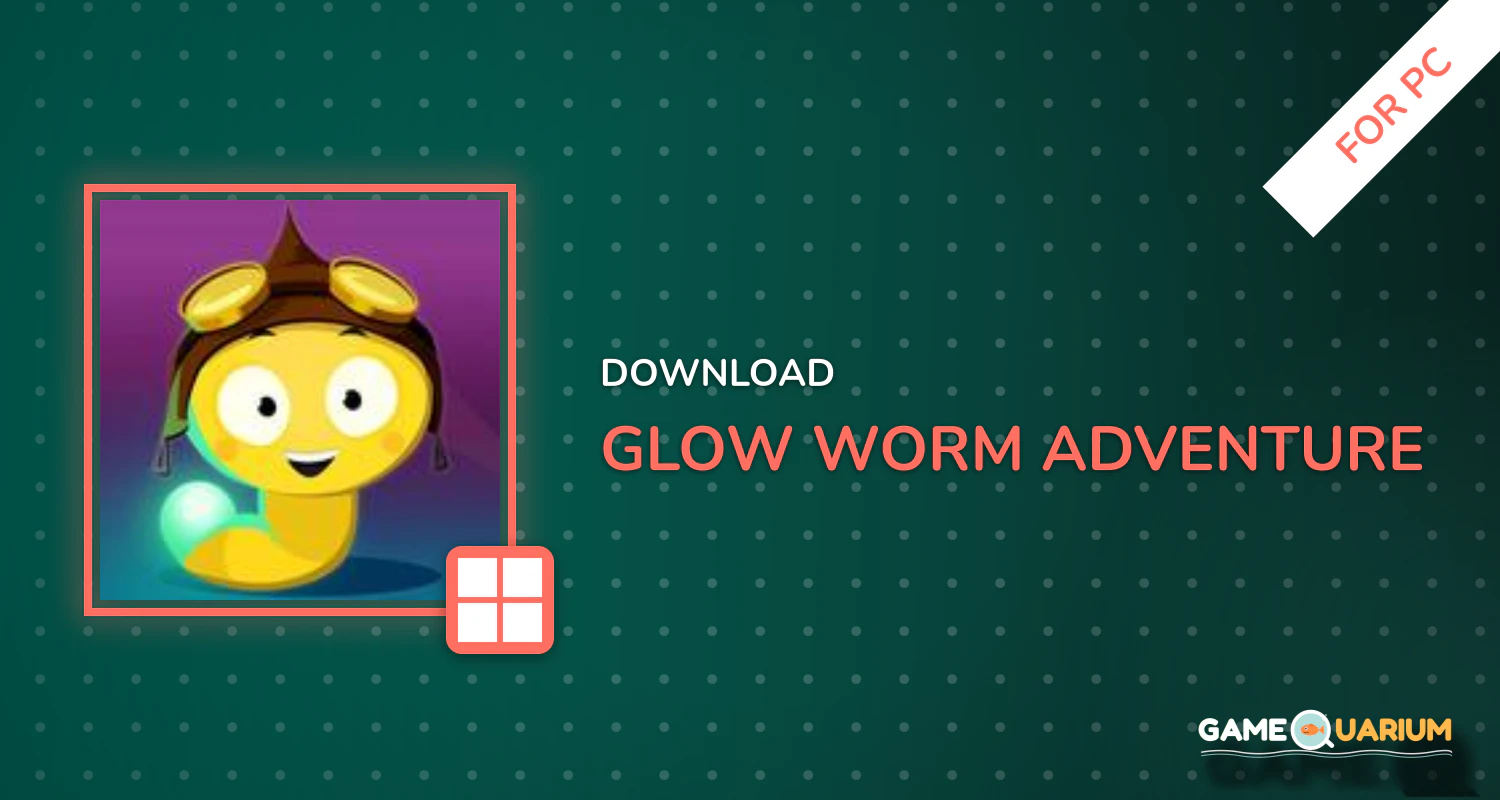 Glow Worm Adventure for PC Glow Worm Adventure for PC