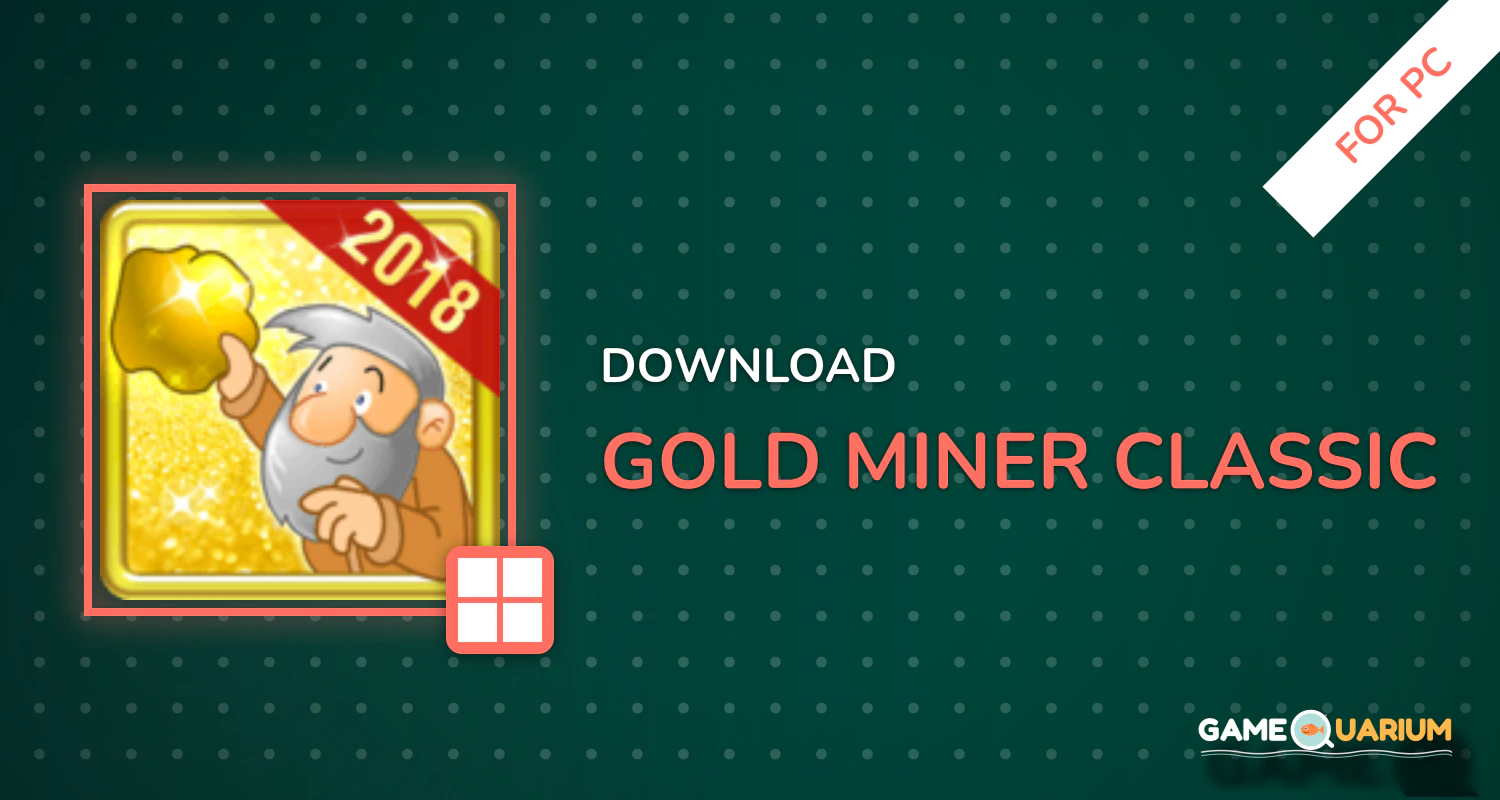 Gold Miner Classic for PC Gold Miner Classic for PC