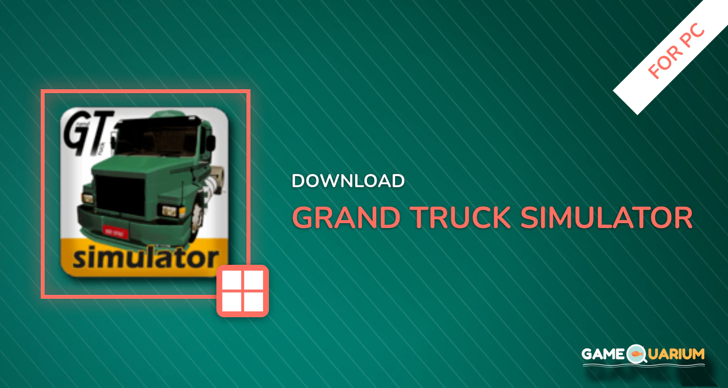 Grand Truck Simulator for PC Grand Truck Simulator for PC