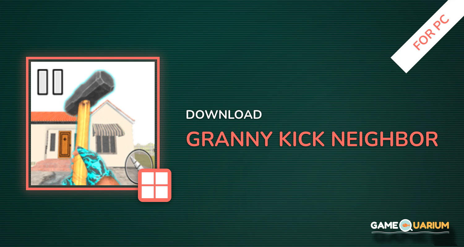 Granny Kick Neighbor for PC Granny Kick Neighbor for PC