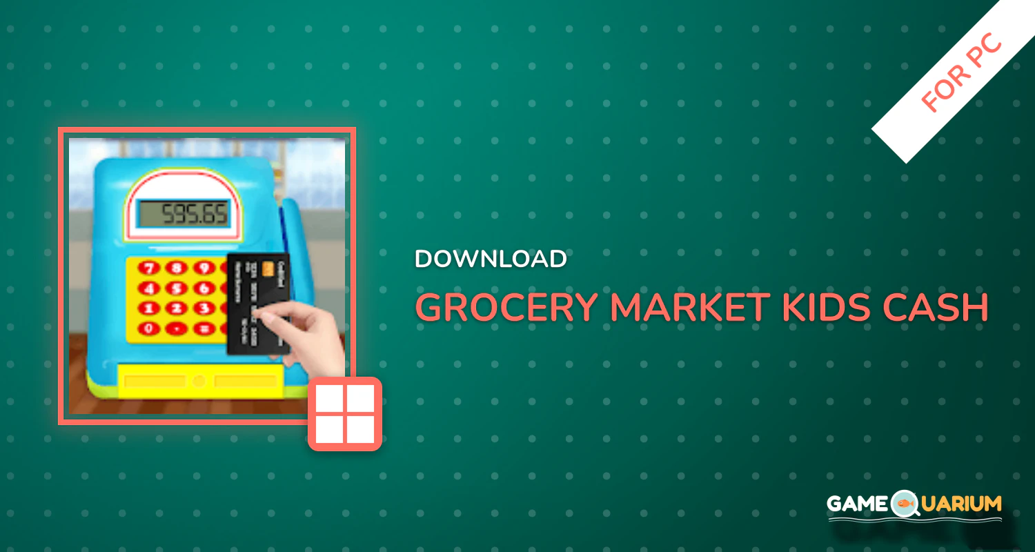 Grocery Market Kids Cash Register - Games for Kids for PC