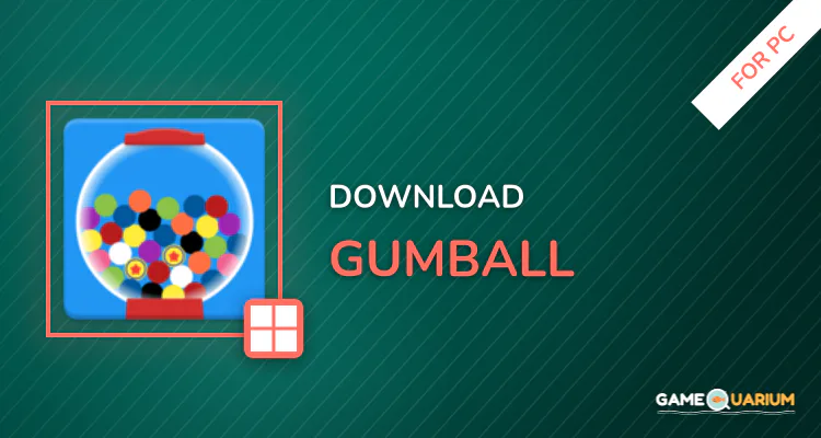 Gumball for PC Gumball for PC