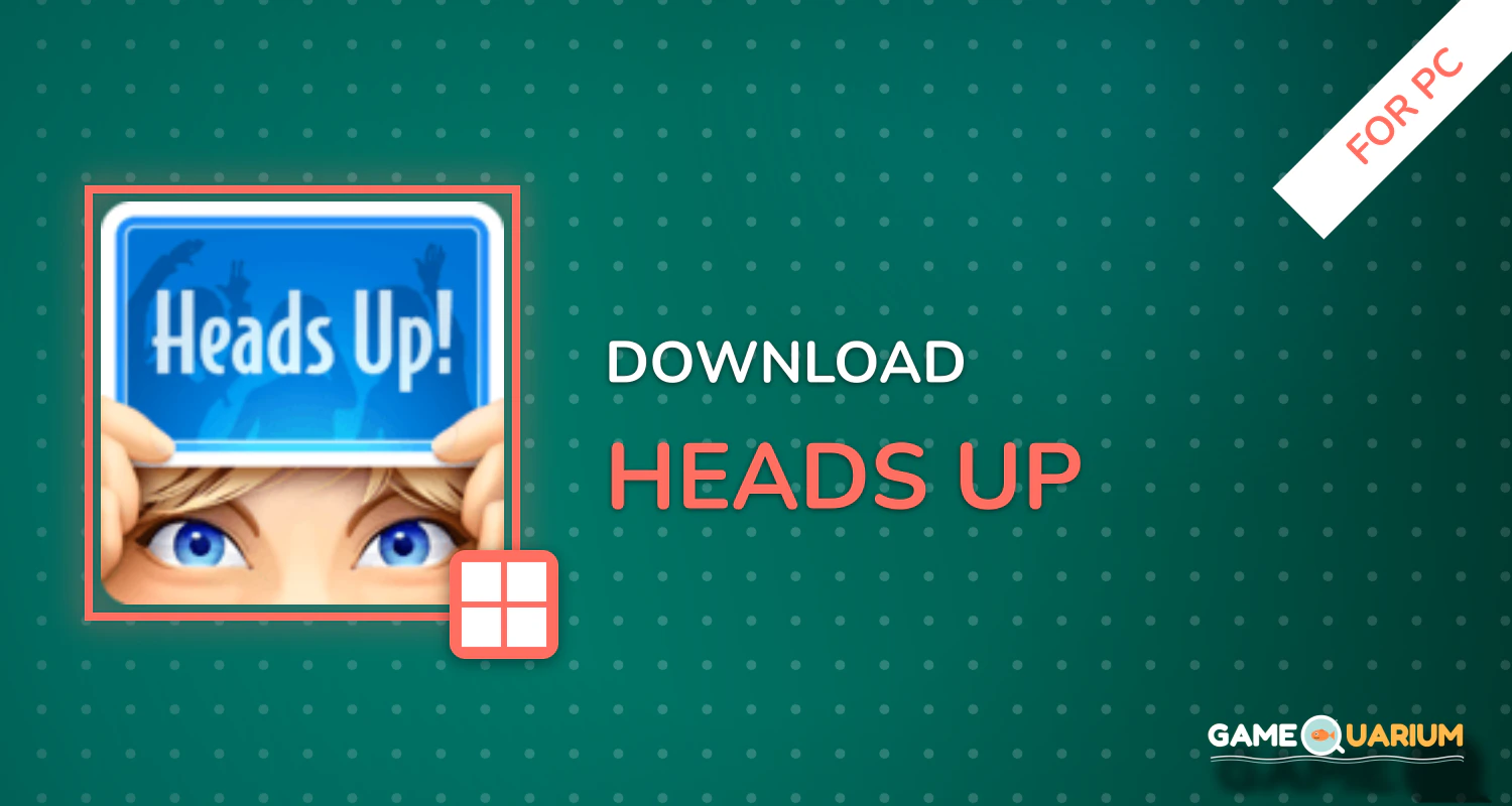 Heads Up! for PC Heads Up! for PC