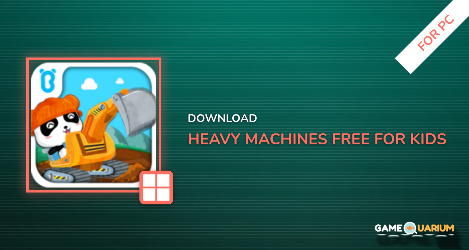 Heavy Machines - Free for kids for PC