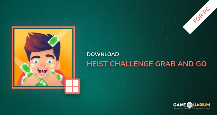 Heist challenge – grab and go for PC Heist challenge – grab and go for PC