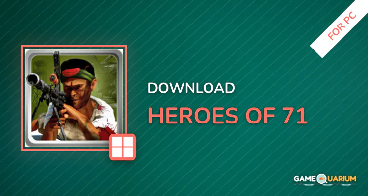 Heroes of 71 for PC
