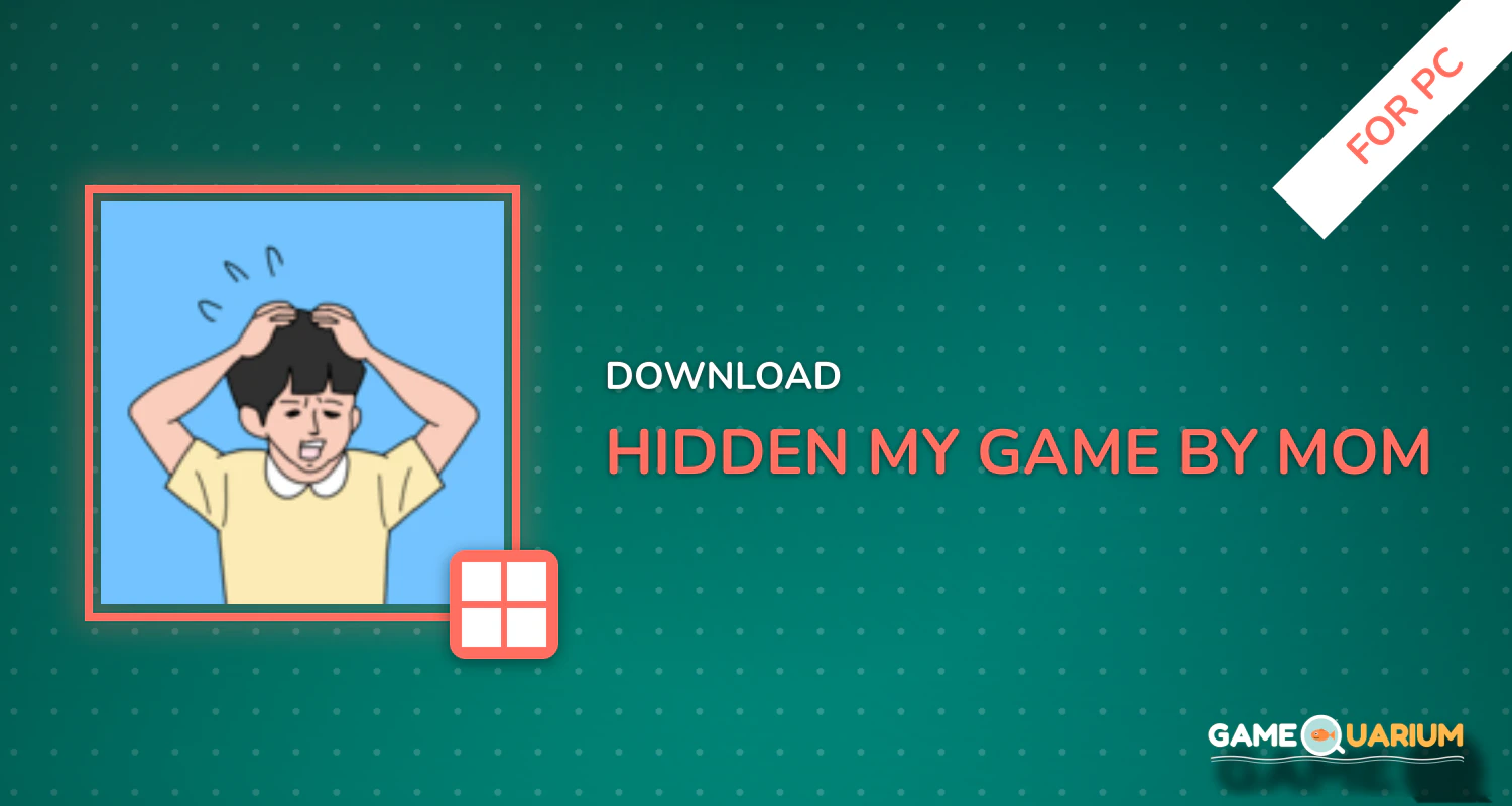 Hidden my game by mom for PC Hidden my game by mom for PC