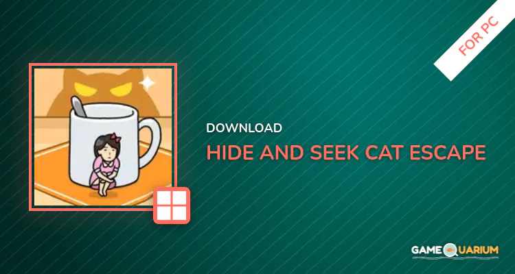 Hide and Seek: Cat Escape! for PC Hide and Seek: Cat Escape! for PC