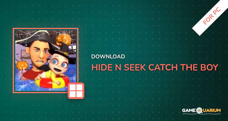 Hide N Seek: Catch The Boy for PC Hide N Seek: Catch The Boy for PC