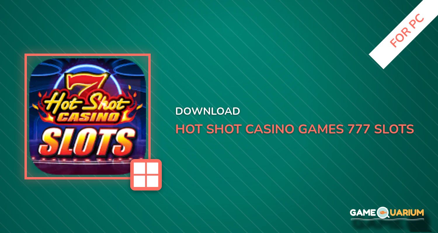 Hot Shot Casino Games - 777 Slots for PC Hot Shot Casino Games - 777 Slots for PC