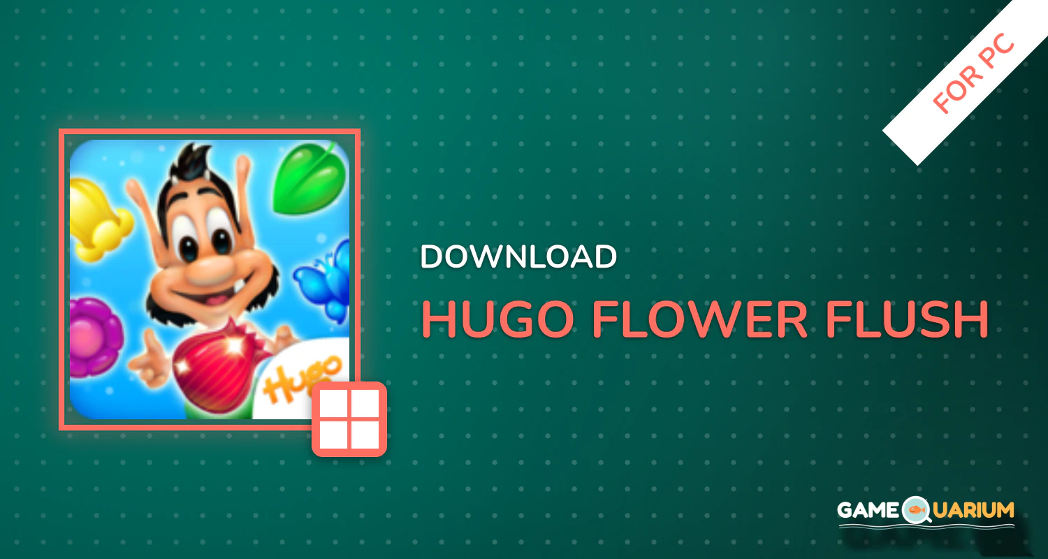 Hugo Flower Flush for PC Hugo Flower Flush for PC