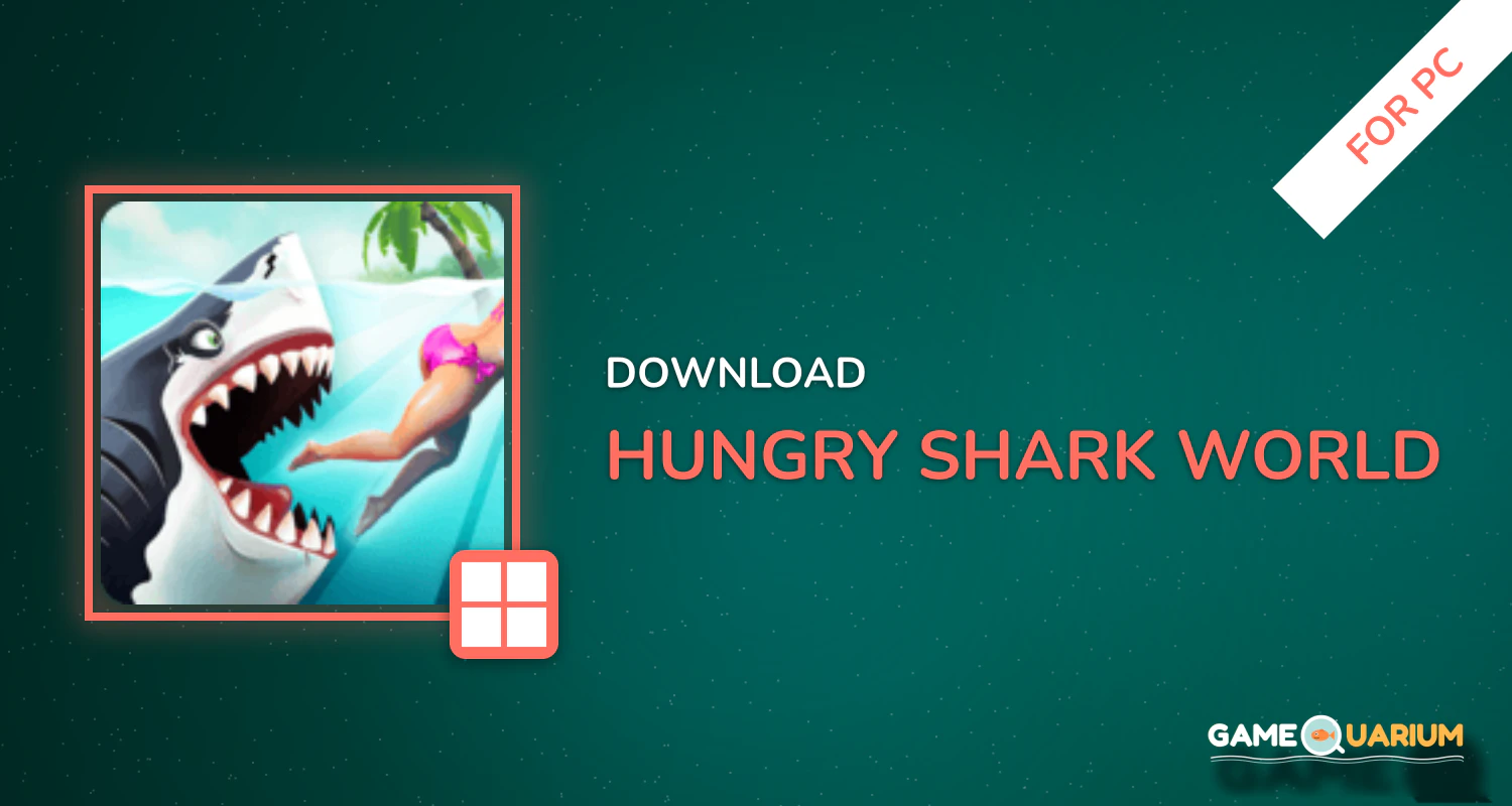 Hungry Shark World for PC Hungry Shark World for PC