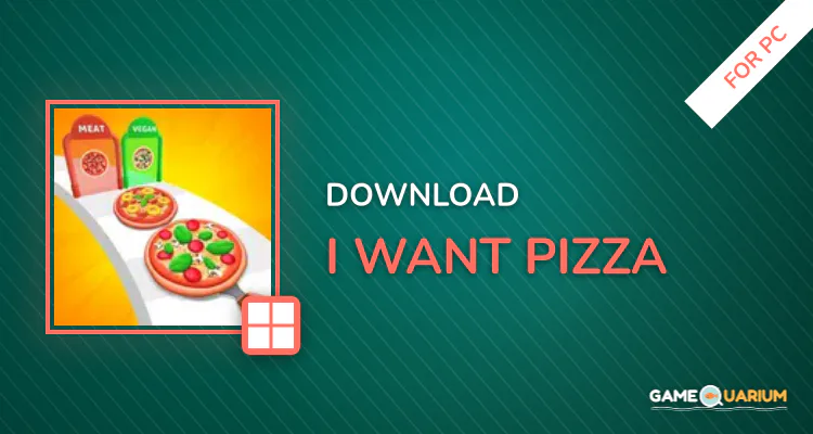 I Want Pizza for PC I Want Pizza for PC