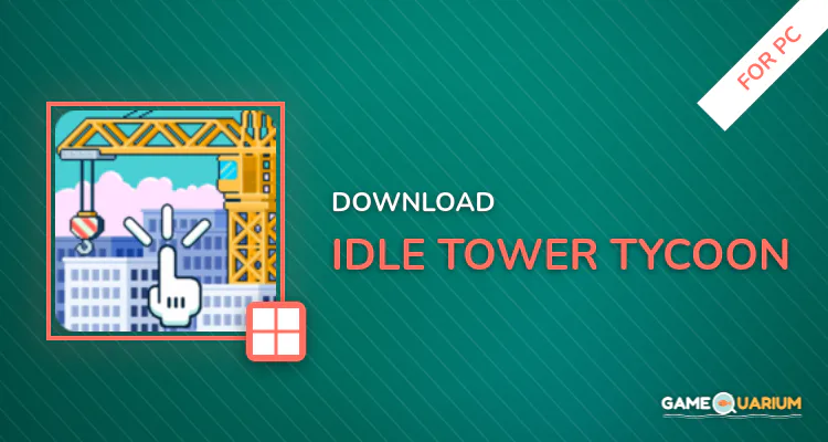 Idle Tower Tycoon for PC Idle Tower Tycoon for PC
